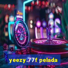 yeezy.77f pelada